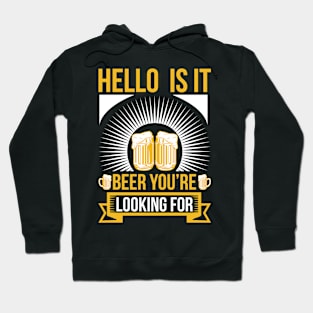 Hello Is it beer you re looking for T Shirt For Women Men Hoodie